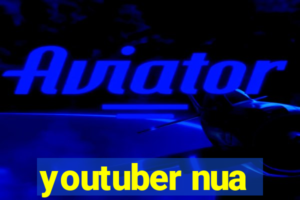 youtuber nua